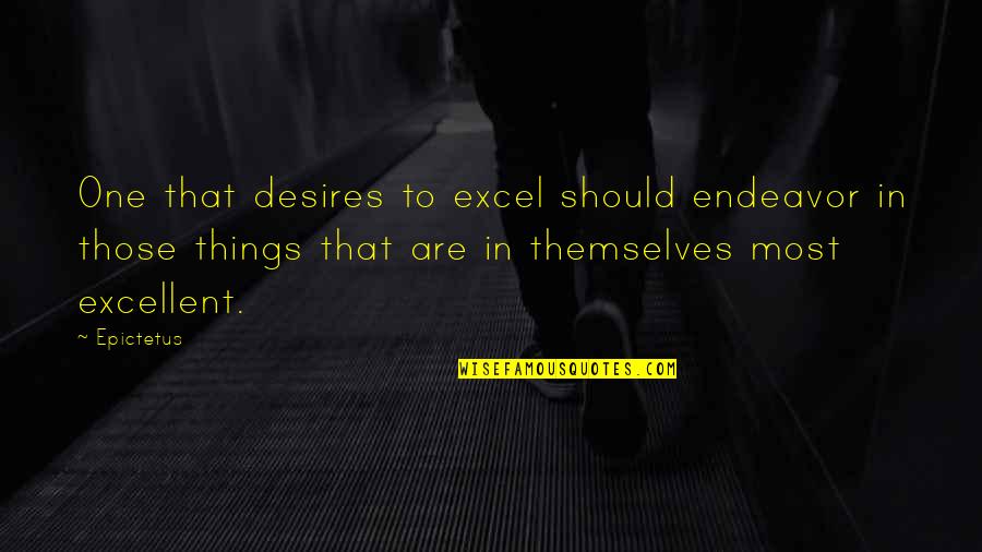 Caporali Virgolette Quotes By Epictetus: One that desires to excel should endeavor in