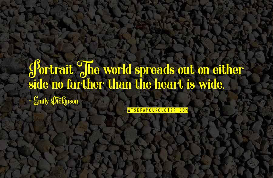 Caporaso Construction Quotes By Emily Dickinson: Portrait The world spreads out on either side