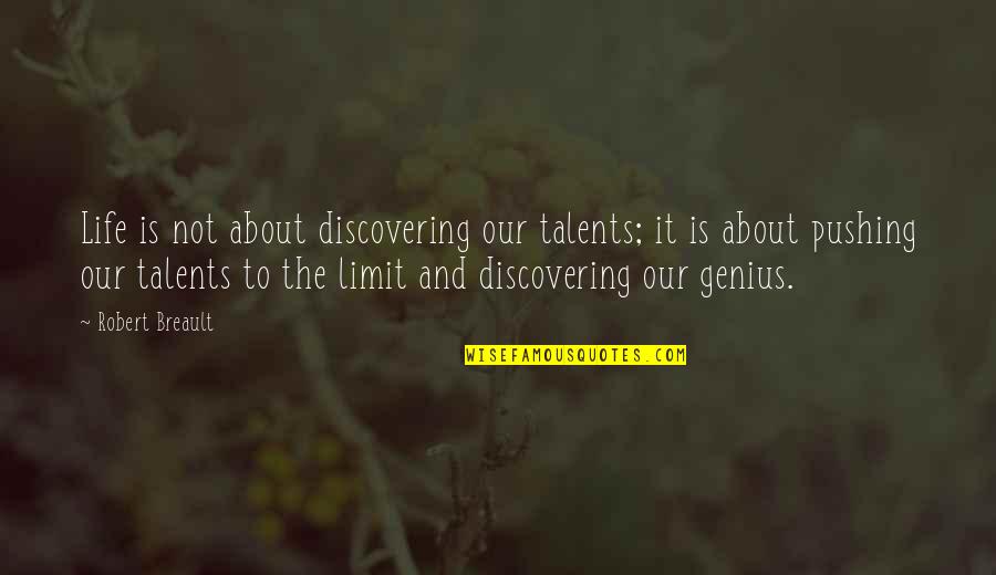 Caporaso Construction Quotes By Robert Breault: Life is not about discovering our talents; it Caporaso Construction Quotes By Robert Breault: Life is not about discovering our talents; it