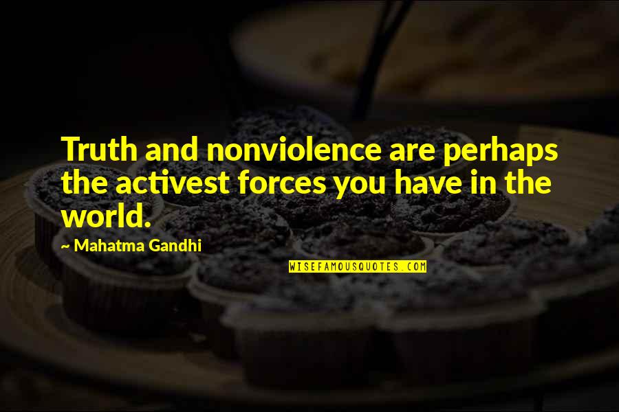 Caporaso Obit Quotes By Mahatma Gandhi: Truth and nonviolence are perhaps the activest forces