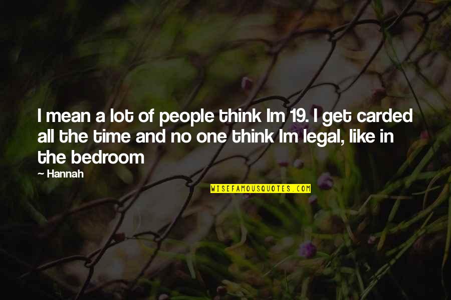 Capote Nickname Quotes By Hannah: I mean a lot of people think Im Capote Nickname Quotes By Hannah: I mean a lot of people think Im