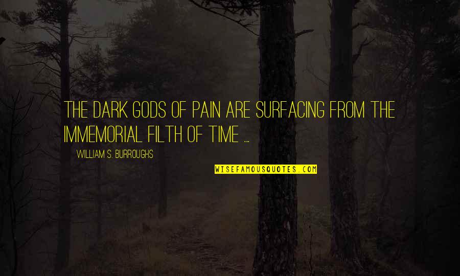 Capote Perry Quotes By William S. Burroughs: The dark Gods of pain are surfacing from Capote Perry Quotes By William S. Burroughs: The dark Gods of pain are surfacing from
