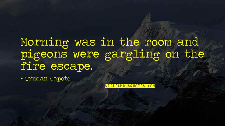 Capote Quotes By Truman Capote: Morning was in the room and pigeons were
