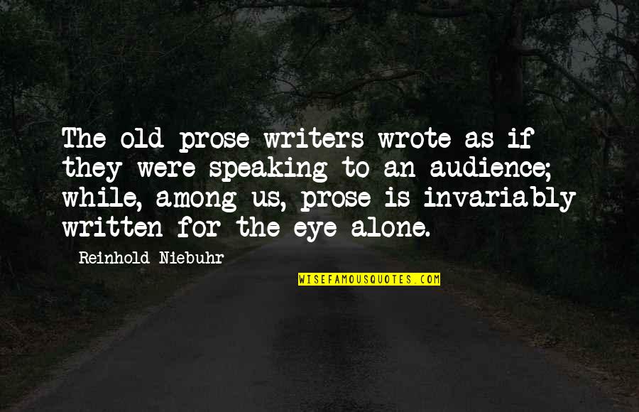 Capoten Quotes By Reinhold Niebuhr: The old prose writers wrote as if they Capoten Quotes By Reinhold Niebuhr: The old prose writers wrote as if they