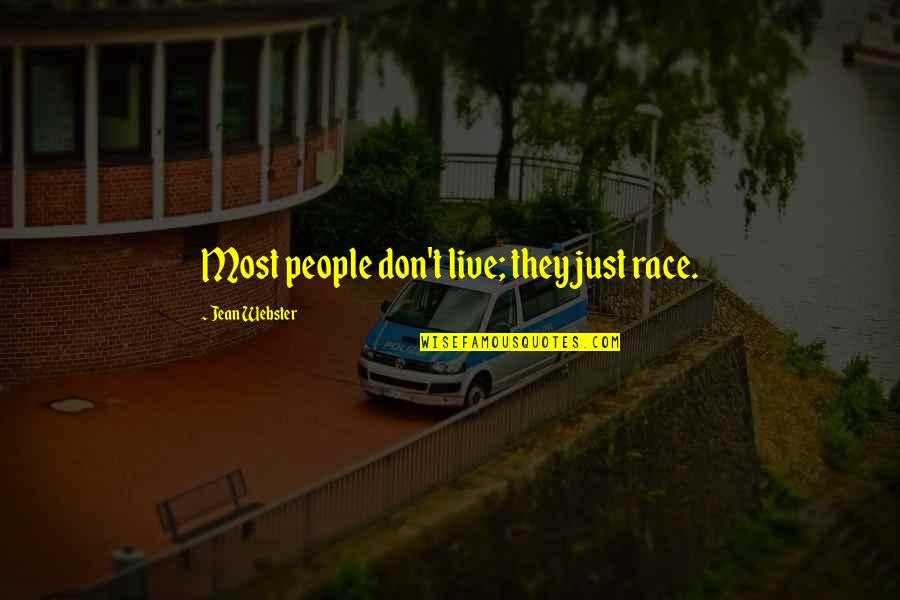 Capotes De Lluvia Quotes By Jean Webster: Most people don't live; they just race. Capotes De Lluvia Quotes By Jean Webster: Most people don't live; they just race.