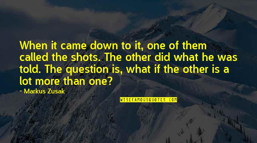 Capotes De Lluvia Quotes By Markus Zusak: When it came down to it, one of Capotes De Lluvia Quotes By Markus Zusak: When it came down to it, one of