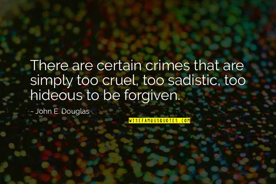 Cappaert Model Quotes By John E. Douglas: There are certain crimes that are simply too