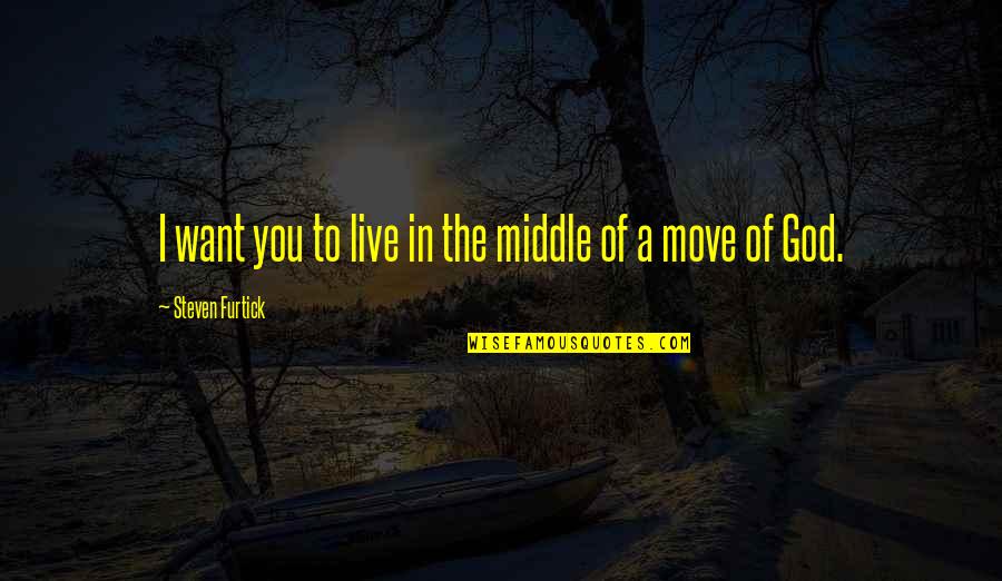 Cappaert Model Quotes By Steven Furtick: I want you to live in the middle Cappaert Model Quotes By Steven Furtick: I want you to live in the middle