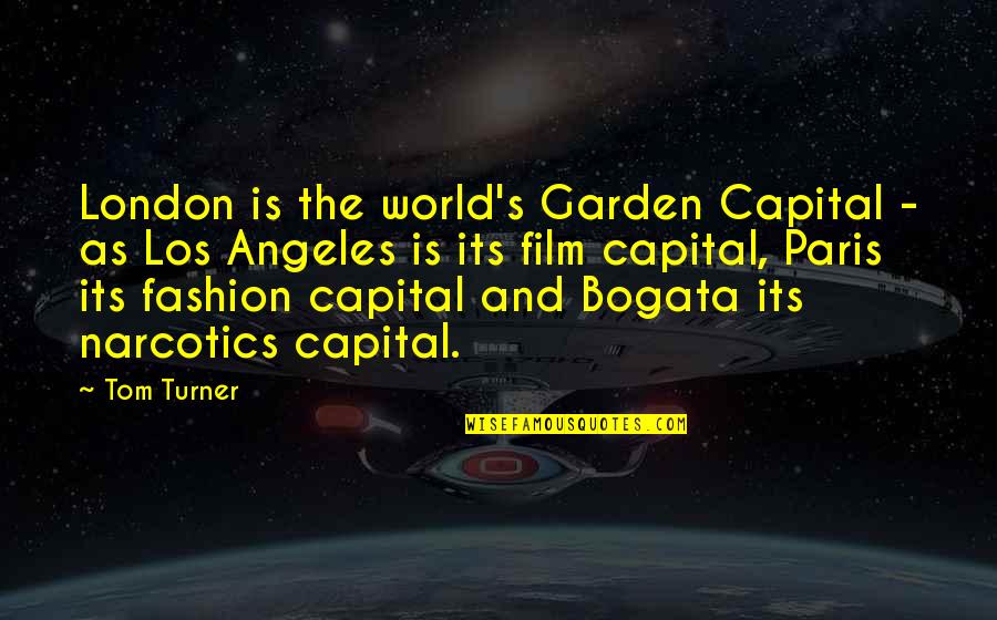 Capparella Donald Quotes By Tom Turner: London is the world's Garden Capital - as Capparella Donald Quotes By Tom Turner: London is the world's Garden Capital - as