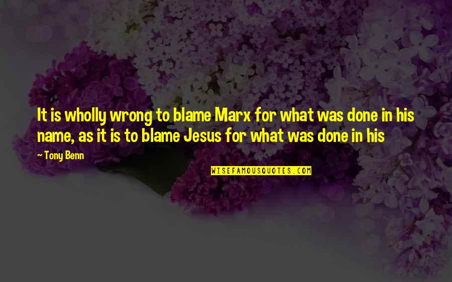 Capparellis On Main Quotes By Tony Benn: It is wholly wrong to blame Marx for Capparellis On Main Quotes By Tony Benn: It is wholly wrong to blame Marx for