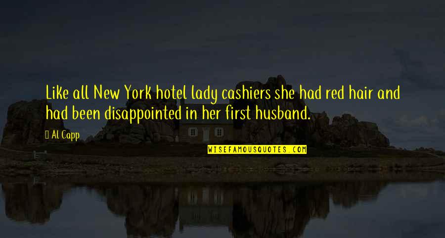 Capp'd Quotes By Al Capp: Like all New York hotel lady cashiers she