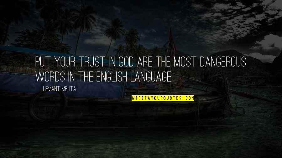 Cappellaccio Di Quotes By Hemant Mehta: Put your trust in god are the most