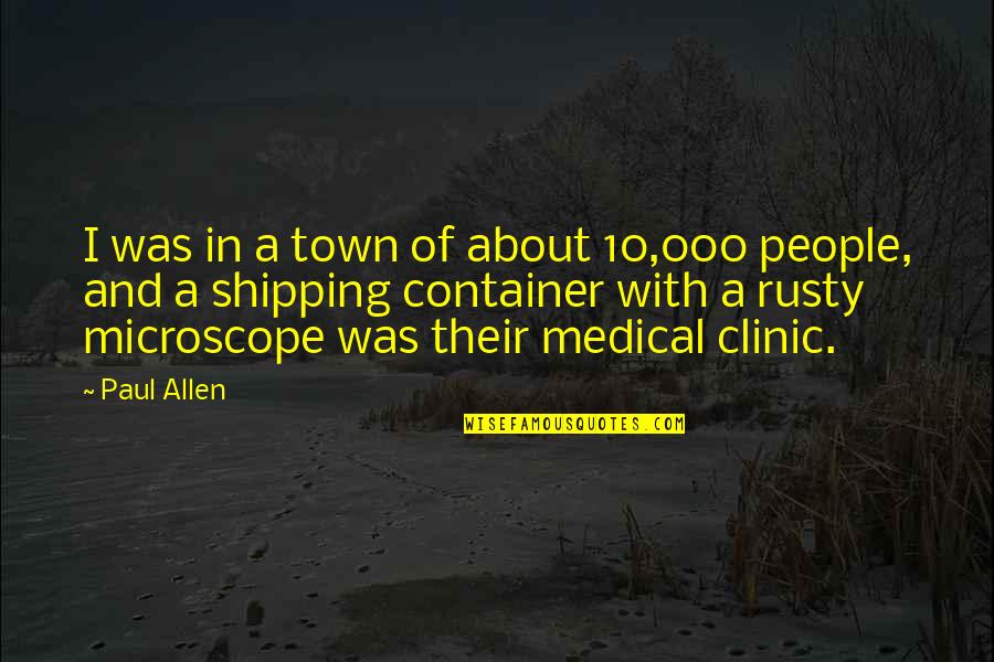 Cappellaccio Di Quotes By Paul Allen: I was in a town of about 10,000