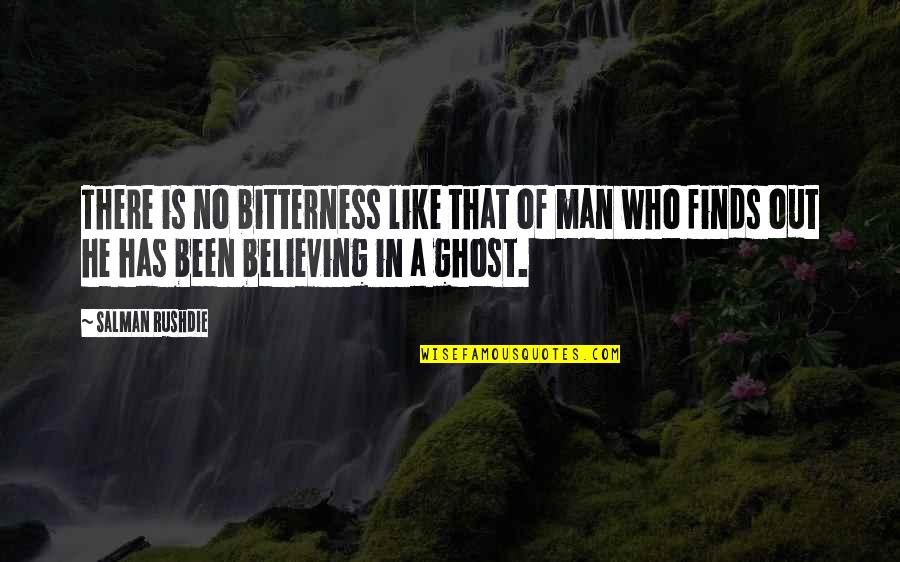 Cappellos Quotes By Salman Rushdie: There is no bitterness like that of man Cappellos Quotes By Salman Rushdie: There is no bitterness like that of man