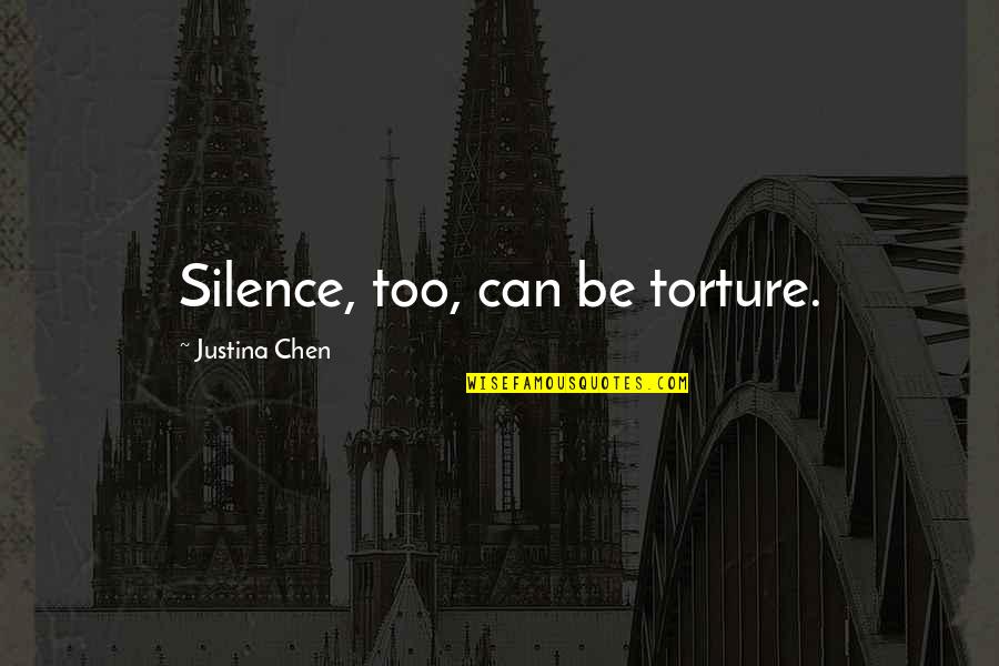 Cappie From Greek Quotes By Justina Chen: Silence, too, can be torture. Cappie From Greek Quotes By Justina Chen: Silence, too, can be torture.