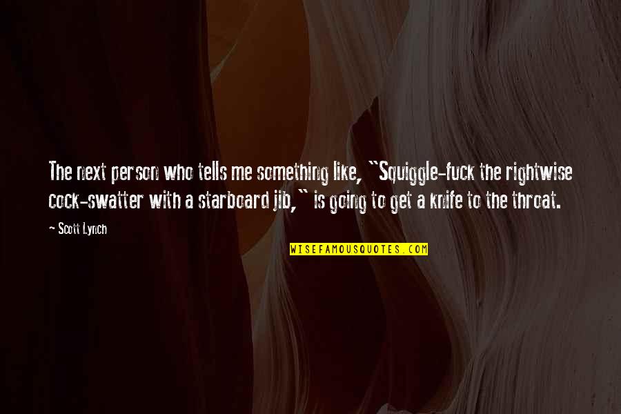 Cappie From Greek Quotes By Scott Lynch: The next person who tells me something like,