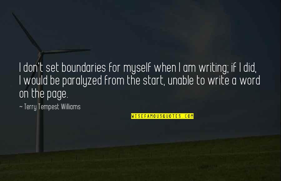 Cappie Quotes By Terry Tempest Williams: I don't set boundaries for myself when I Cappie Quotes By Terry Tempest Williams: I don't set boundaries for myself when I