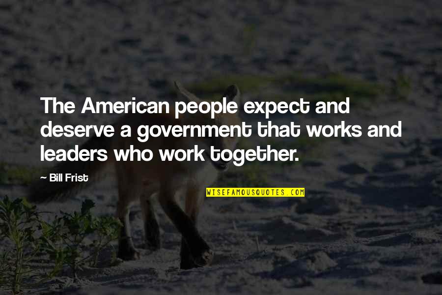 Cappuccini Catacombs Quotes By Bill Frist: The American people expect and deserve a government
