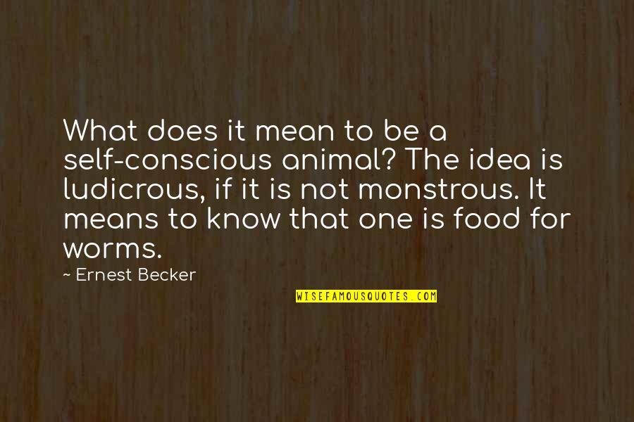 Cappucino Quotes By Ernest Becker: What does it mean to be a self-conscious Cappucino Quotes By Ernest Becker: What does it mean to be a self-conscious