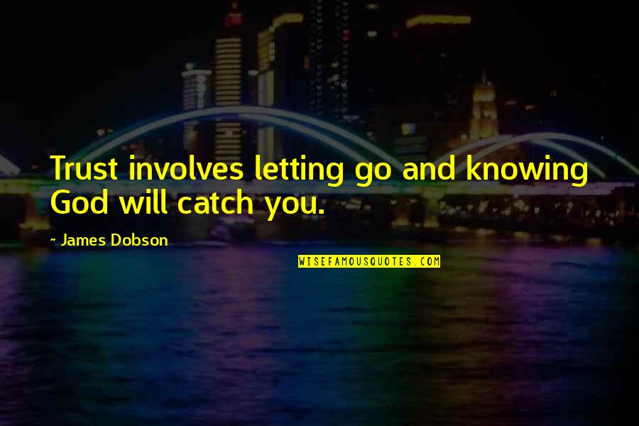 Cappys Cafe Quotes By James Dobson: Trust involves letting go and knowing God will Cappys Cafe Quotes By James Dobson: Trust involves letting go and knowing God will