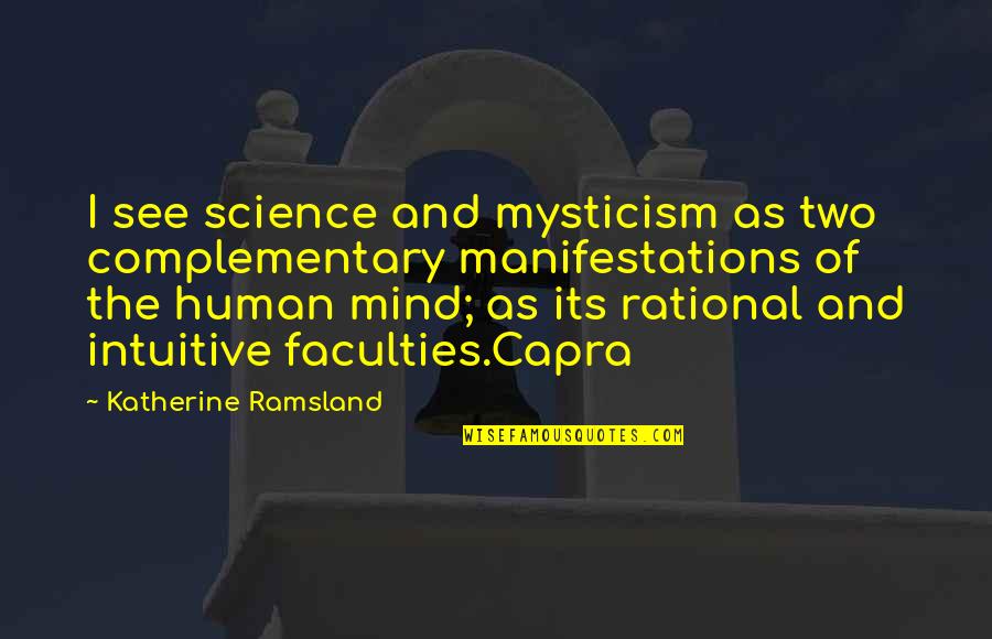 Capra Quotes By Katherine Ramsland: I see science and mysticism as two complementary