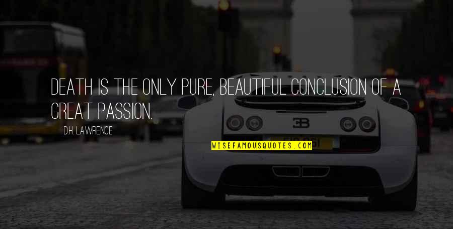 Caprari Mec Mg100 2a Quotes By D.H. Lawrence: Death is the only pure, beautiful conclusion of