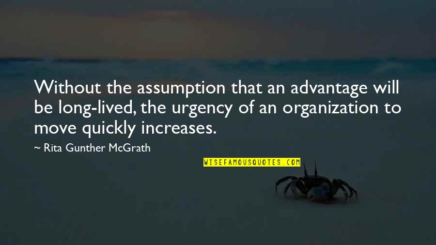 Capresso Frother Quotes By Rita Gunther McGrath: Without the assumption that an advantage will be Capresso Frother Quotes By Rita Gunther McGrath: Without the assumption that an advantage will be