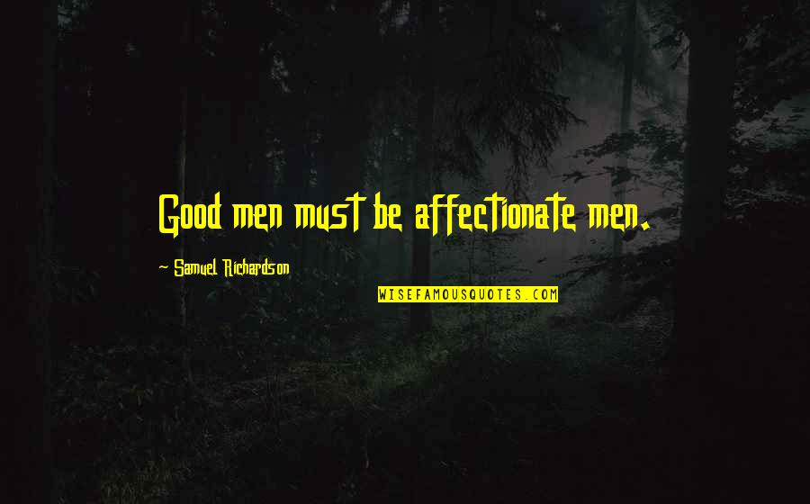 Capri Italy Quotes By Samuel Richardson: Good men must be affectionate men.