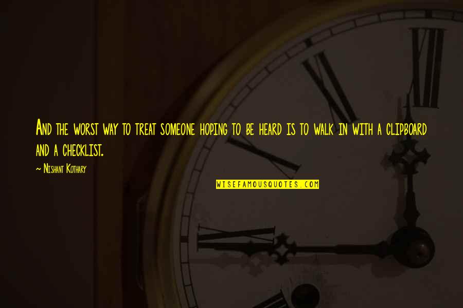 Capriccioli Quotes By Nishant Kothary: And the worst way to treat someone hoping