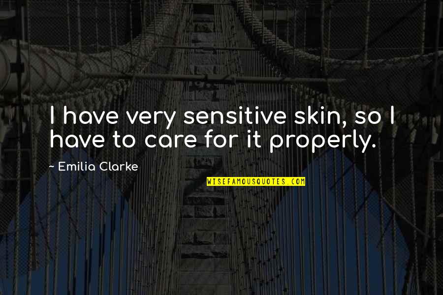 Capricciosa Quotes By Emilia Clarke: I have very sensitive skin, so I have