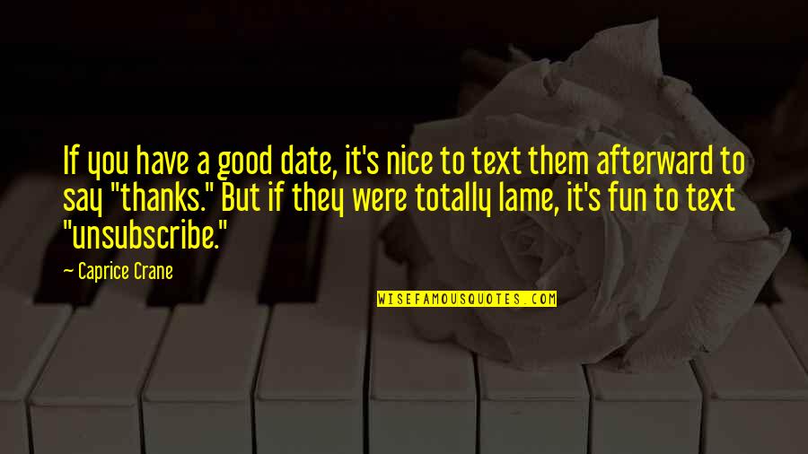 Caprice Quotes By Caprice Crane: If you have a good date, it's nice