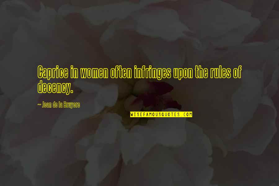 Caprice Quotes By Jean De La Bruyere: Caprice in women often infringes upon the rules