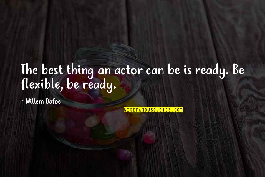 Capricho Arabe Quotes By Willem Dafoe: The best thing an actor can be is