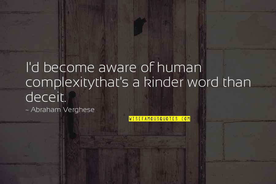 Caprichoso In English Quotes By Abraham Verghese: I'd become aware of human complexitythat's a kinder