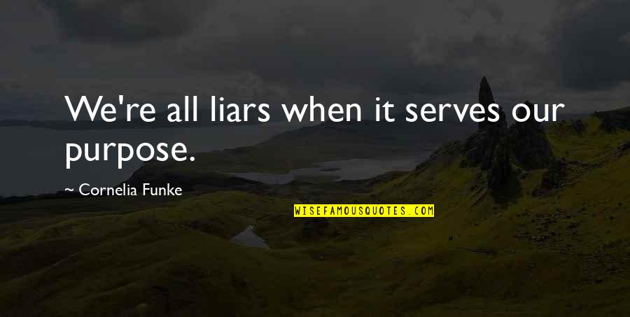 Capricorn Quotes By Cornelia Funke: We're all liars when it serves our purpose. Capricorn Quotes By Cornelia Funke: We're all liars when it serves our purpose.