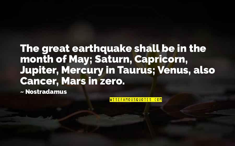 Capricorn Quotes By Nostradamus: The great earthquake shall be in the month Capricorn Quotes By Nostradamus: The great earthquake shall be in the month