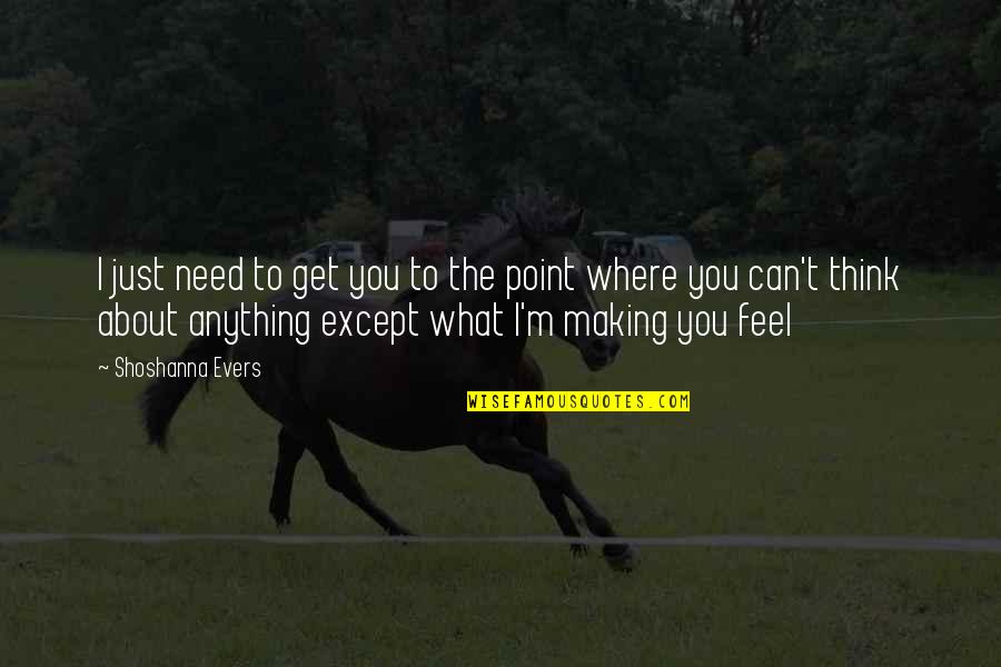 Capricorn Sad Quotes By Shoshanna Evers: I just need to get you to the Capricorn Sad Quotes By Shoshanna Evers: I just need to get you to the