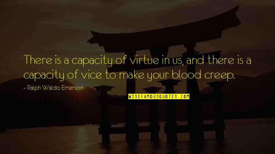 Capricorn Short Quotes By Ralph Waldo Emerson: There is a capacity of virtue in us, Capricorn Short Quotes By Ralph Waldo Emerson: There is a capacity of virtue in us,