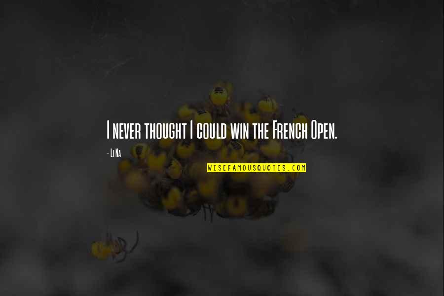 Capricornus Constellation Quotes By Li Na: I never thought I could win the French