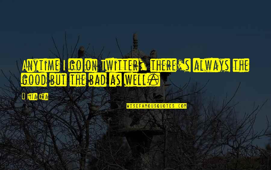 Caprilli Olive Oil Quotes By Rita Ora: Anytime I go on Twitter, there's always the