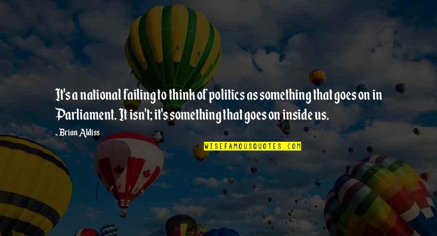 Capriolas Western Quotes By Brian Aldiss: It's a national failing to think of politics Capriolas Western Quotes By Brian Aldiss: It's a national failing to think of politics