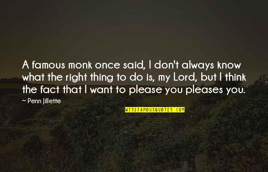 Capriottis Henderson Quotes By Penn Jillette: A famous monk once said, I don't always Capriottis Henderson Quotes By Penn Jillette: A famous monk once said, I don't always