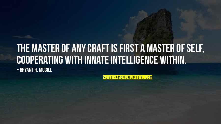 Caps After Quotes By Bryant H. McGill: The master of any craft is first a