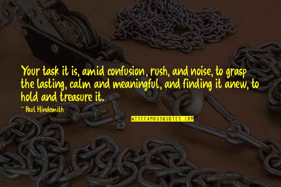 Caps After Quotes By Paul Hindemith: Your task it is, amid confusion, rush, and