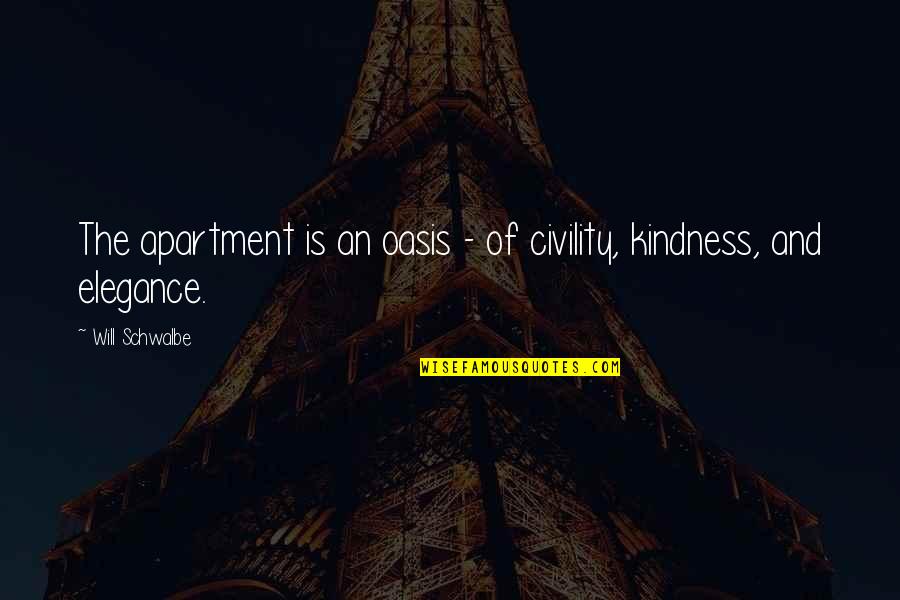 Capsid Quotes By Will Schwalbe: The apartment is an oasis - of civility, Capsid Quotes By Will Schwalbe: The apartment is an oasis - of civility,