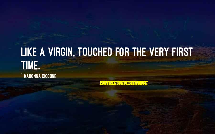 Capsize Song Quotes By Madonna Ciccone: Like a virgin, touched for the very first