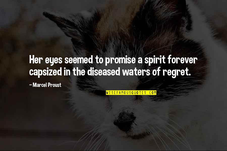 Capsized Quotes By Marcel Proust: Her eyes seemed to promise a spirit forever