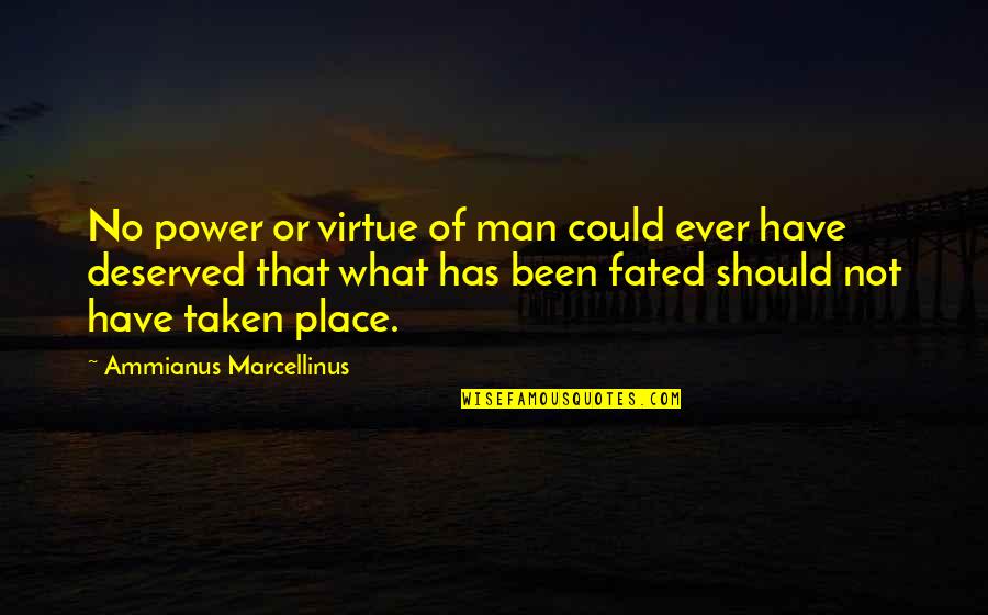 Capstan Quotes By Ammianus Marcellinus: No power or virtue of man could ever