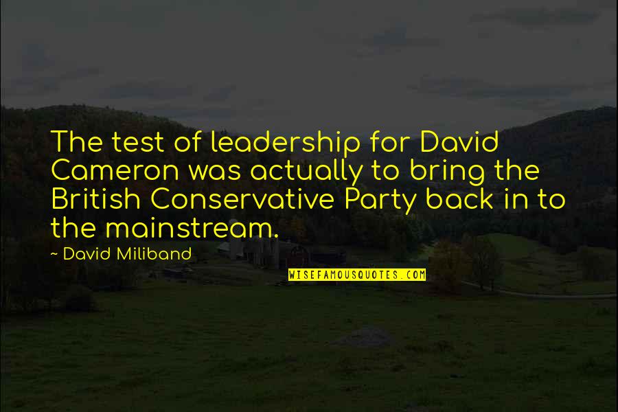 Capstan Quotes By David Miliband: The test of leadership for David Cameron was