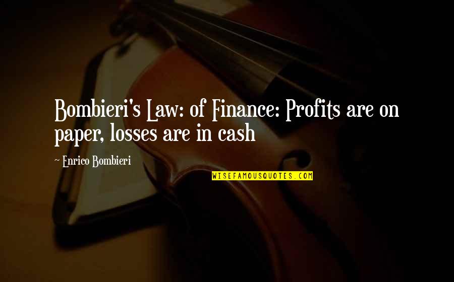 Capsulized Cyst Quotes By Enrico Bombieri: Bombieri's Law: of Finance: Profits are on paper,